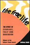 The Free Life: The Spirit of Courage, Folly and Obsession