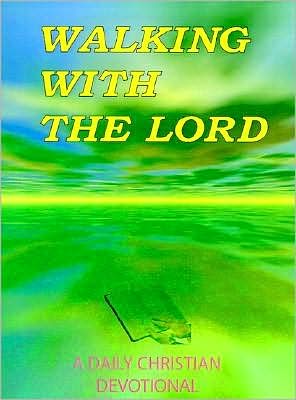 Walking With The Lord: A Christian Daily Devotional