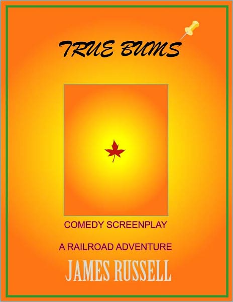 True Bums: Romantic Comedy Railroad Screenplay