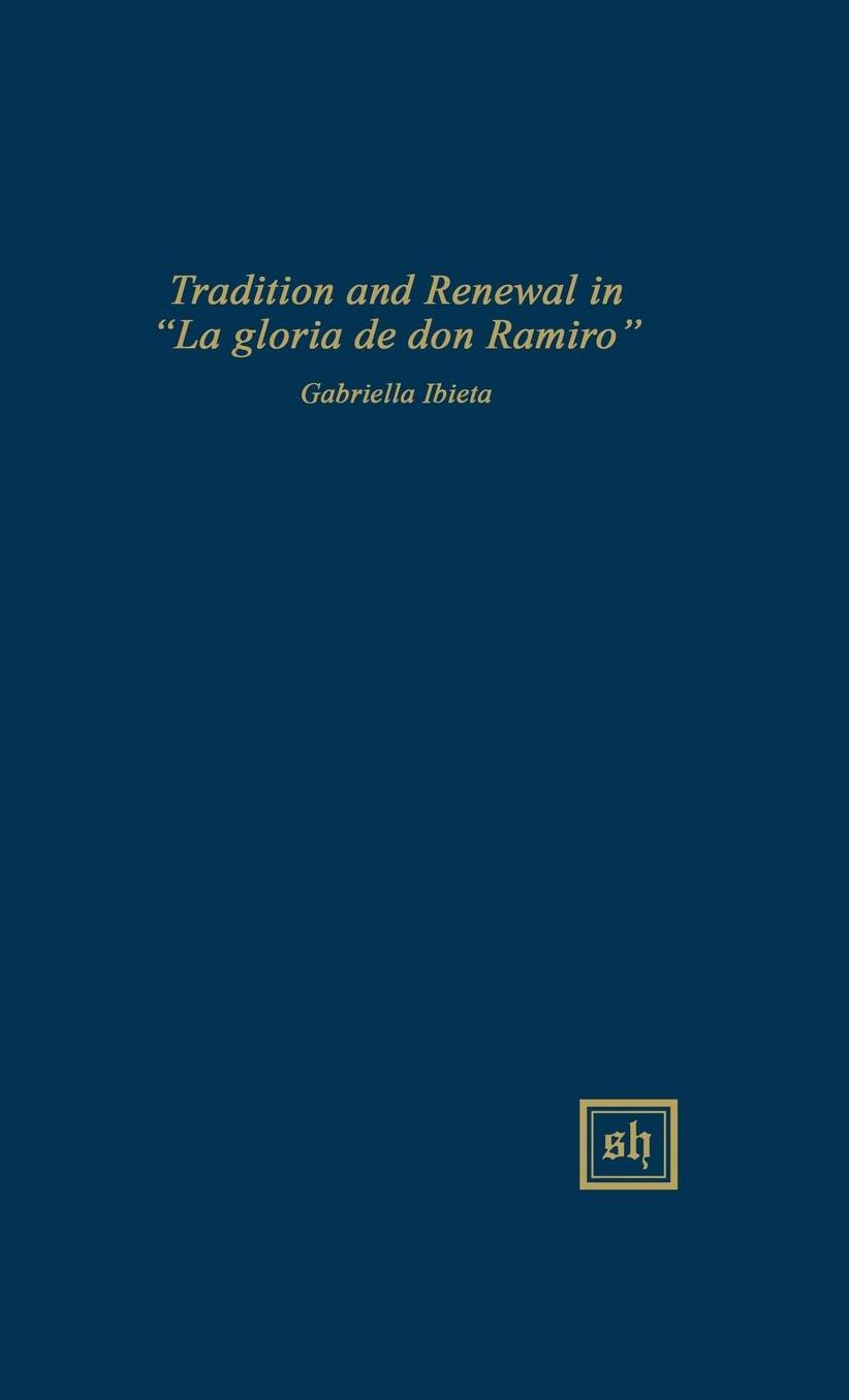 Tradition and Renewal in "La Gloria de Don Ramiro"