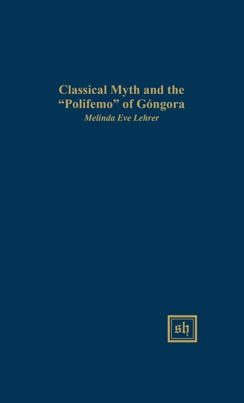 Classical Myth and the "Polifemo" of Gongora
