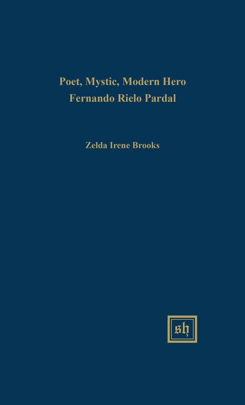 Poet, Mystic, Modern Hero; Fernando Rielo Pardal