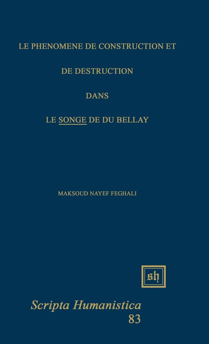 Le Phenomene de Construction et de Destruction Dans le Songe de du Bellay
