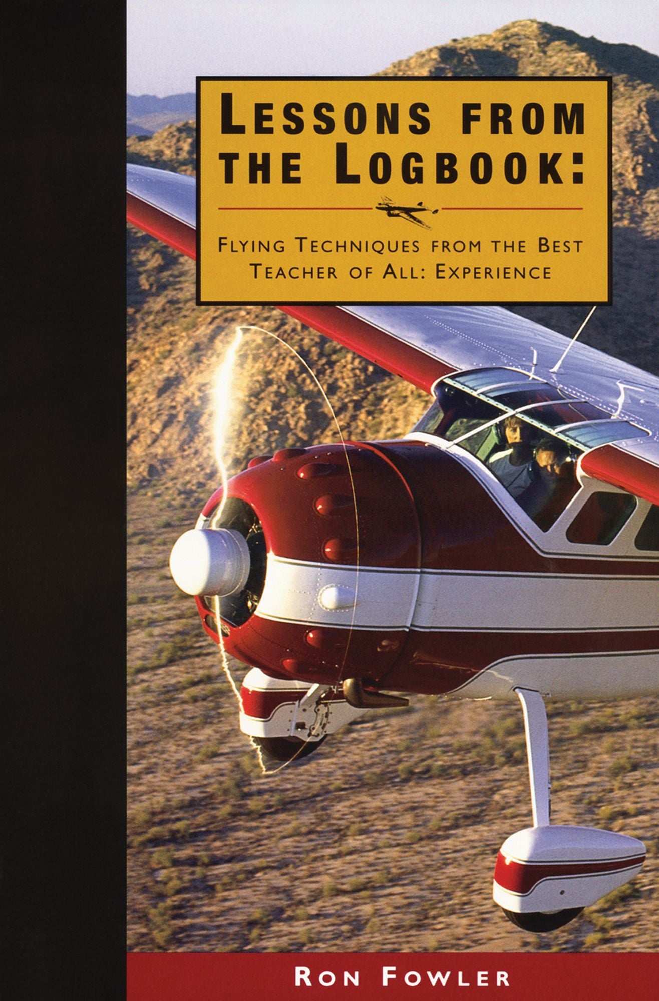 Lessons from the Logbook: Flying Techniques from the Best Teacher of All: Experience