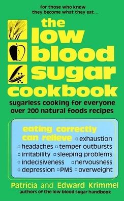 The Low Blood Sugar: Sugarless Cooking for Everyone