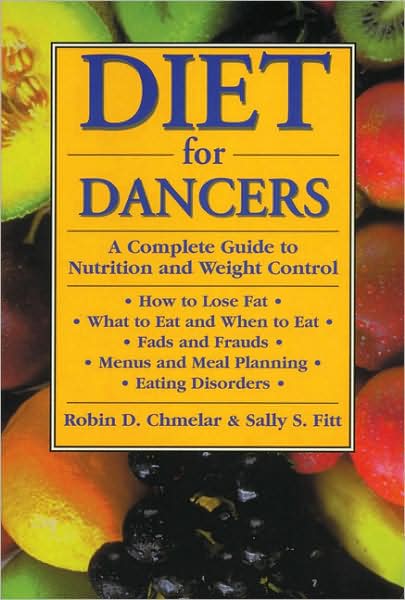 Diet for Dancers: A Complete Guide to Nutrition and Weight Control