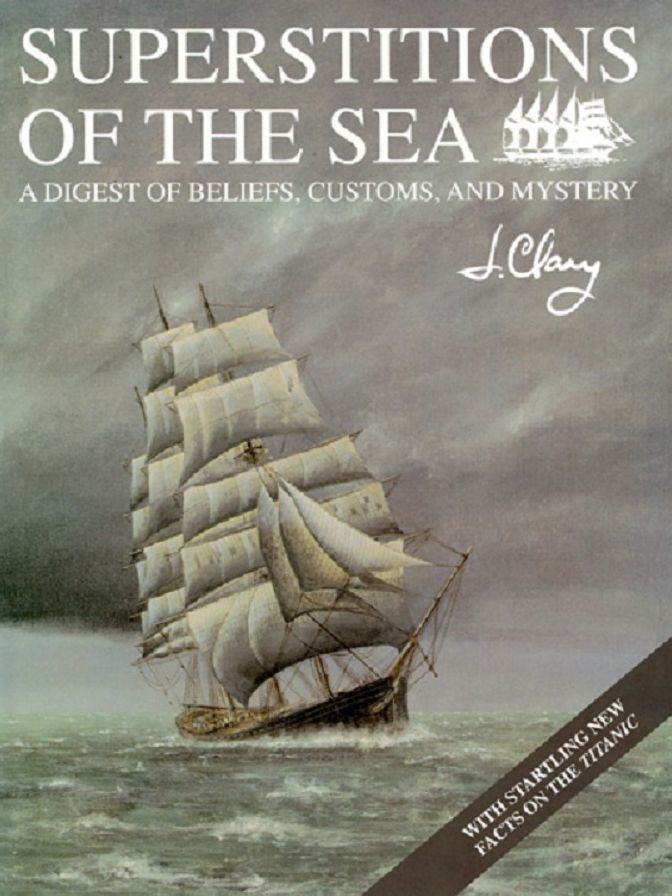 Superstitions of the Sea: Digest of Beliefs, Customs, Mystery