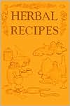Herbal Recipes: For Hair, Salves & Liniments, Medicinal Wines, and Vinegars. Plant Ash Uses