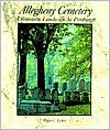 Allegheny Cemetery: A Romantic Landscape in Pittsburgh