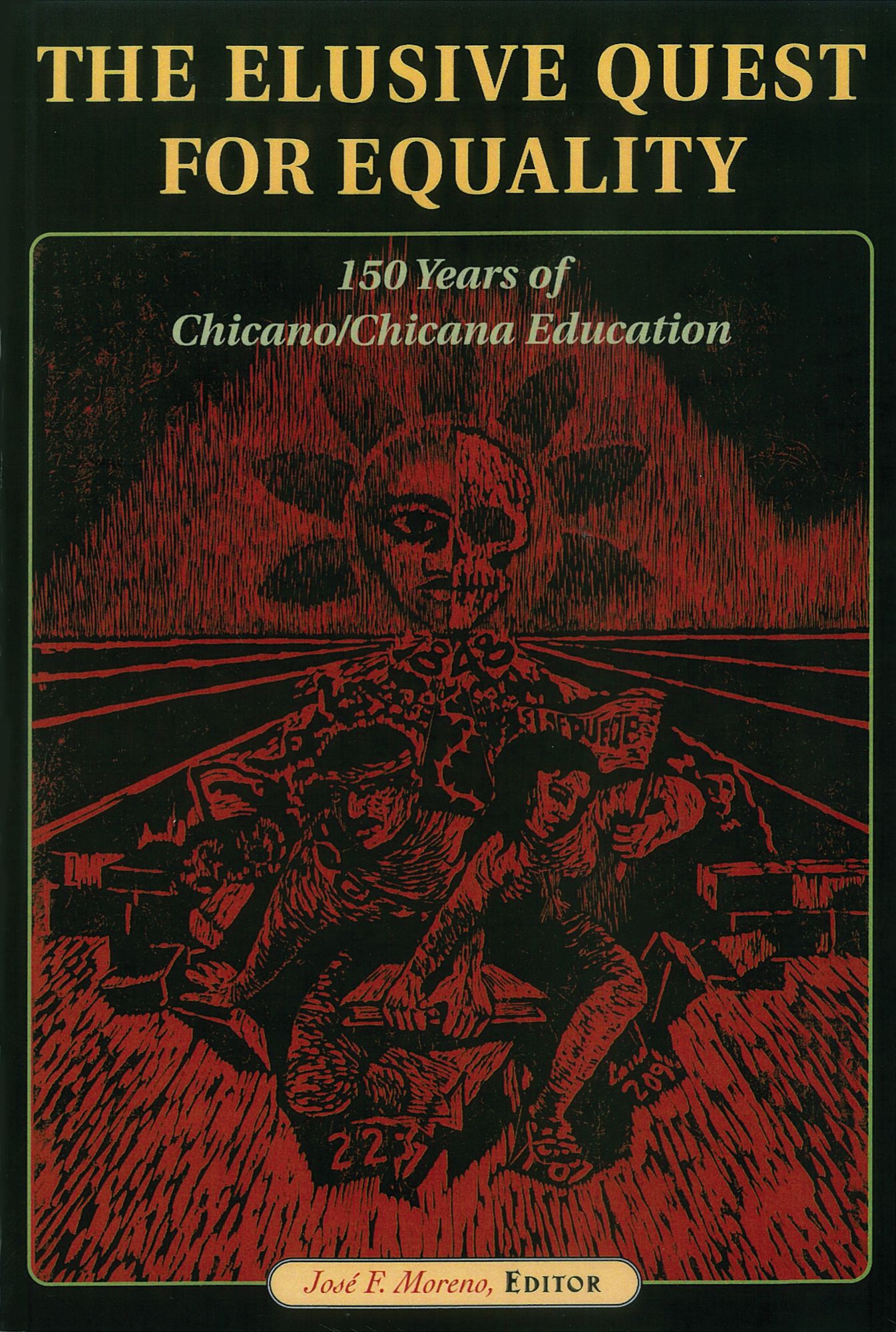 The Elusive Quest for Equality: 150 Years of Chicano/Chicana Education