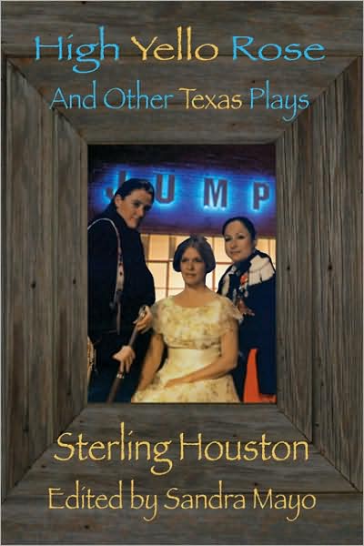 High Yello Rose: And Other Texas Plays