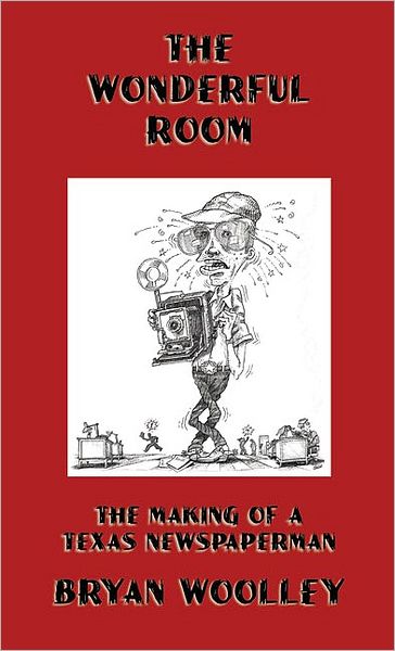 The Wonderful Room: The Making of a Texas Newspaperman