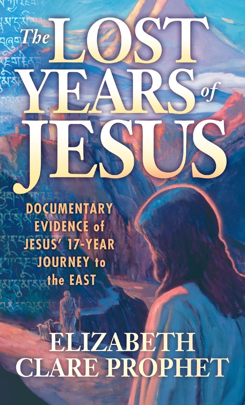 The Lost Years of Jesus: Documentary Evidence of Jesus' 17 Year Journey