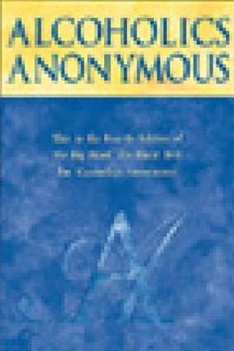 Alcoholics Anonymous: The Story of How Many Thousands of Men and Woman Have Recovered from Alcoholism