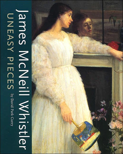 James MacNeill Whistler: Uneasy Pieces