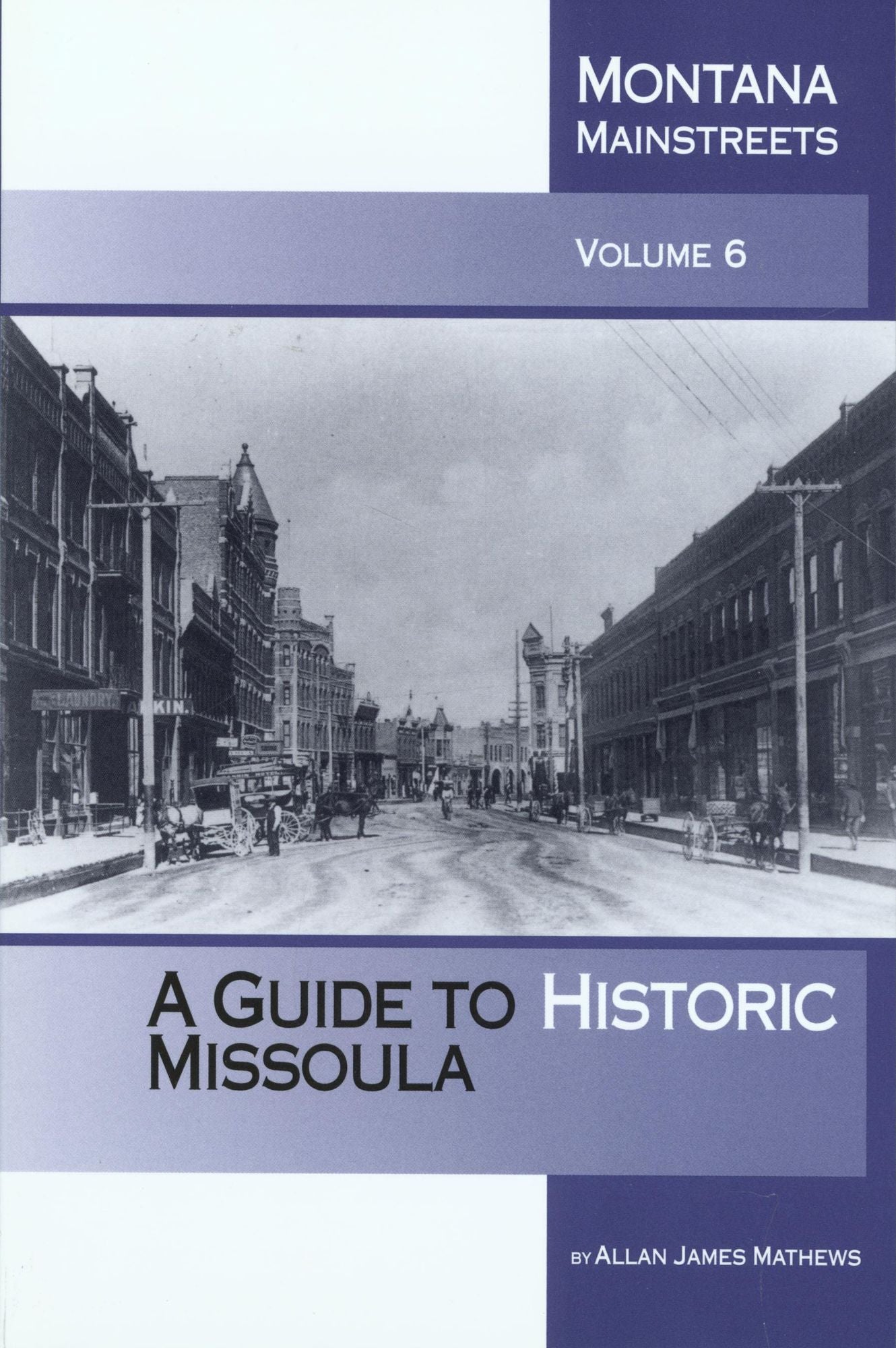 Montana Mainstreets: Guide to Historic Missoula Volume 6