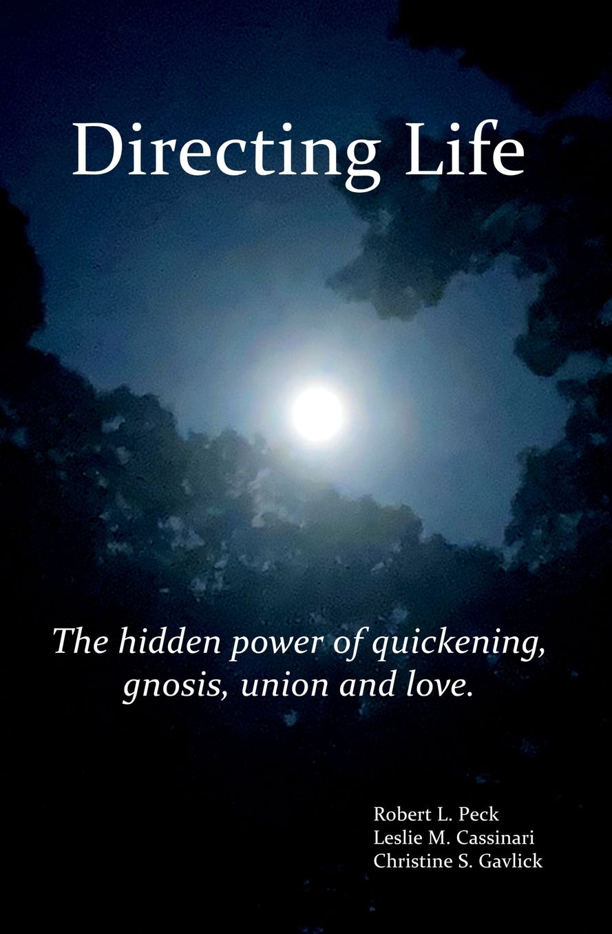Directing Life: The Hidden Power of Quickening, Gnosis, Union and Love