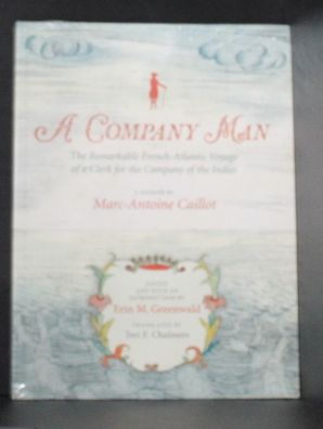 A Company Man: The Remarkable French-Atlantic Voyage of a Clerk for the Company of the Indies