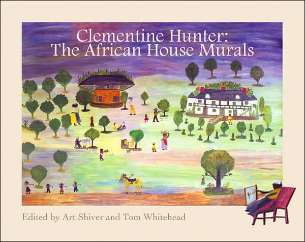 Clementine Hunter: The African House Murals