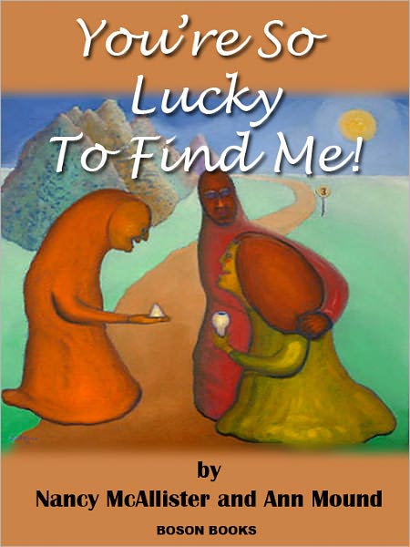 You're So Lucky to Find Me!