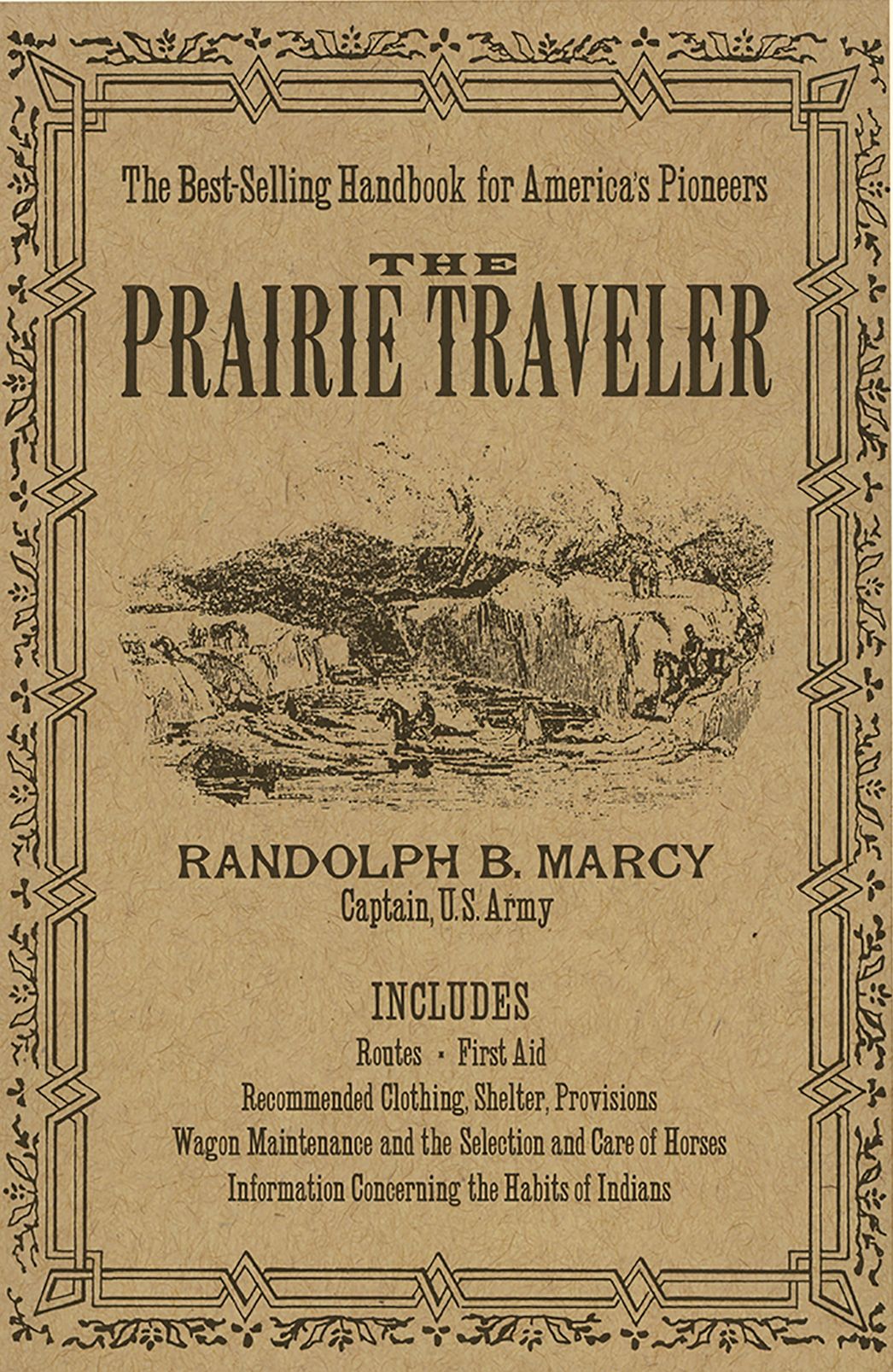 The Prairie Traveler: A Hand-Book for Overland Expeditions, with Maps, Illustrations, and Itineraries of the Principal Routes between the Mississippi and the Pacific