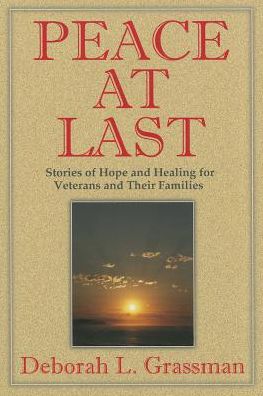 Peace at Last: Stories of Hope and Healing for Veterans and Their Families
