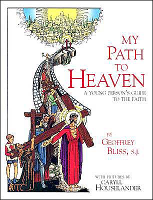 My Path to Heaven: A Young Person's Guide to the Faith