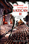 What Went Wrong with Vatican II: The Catholic Crisis Explained