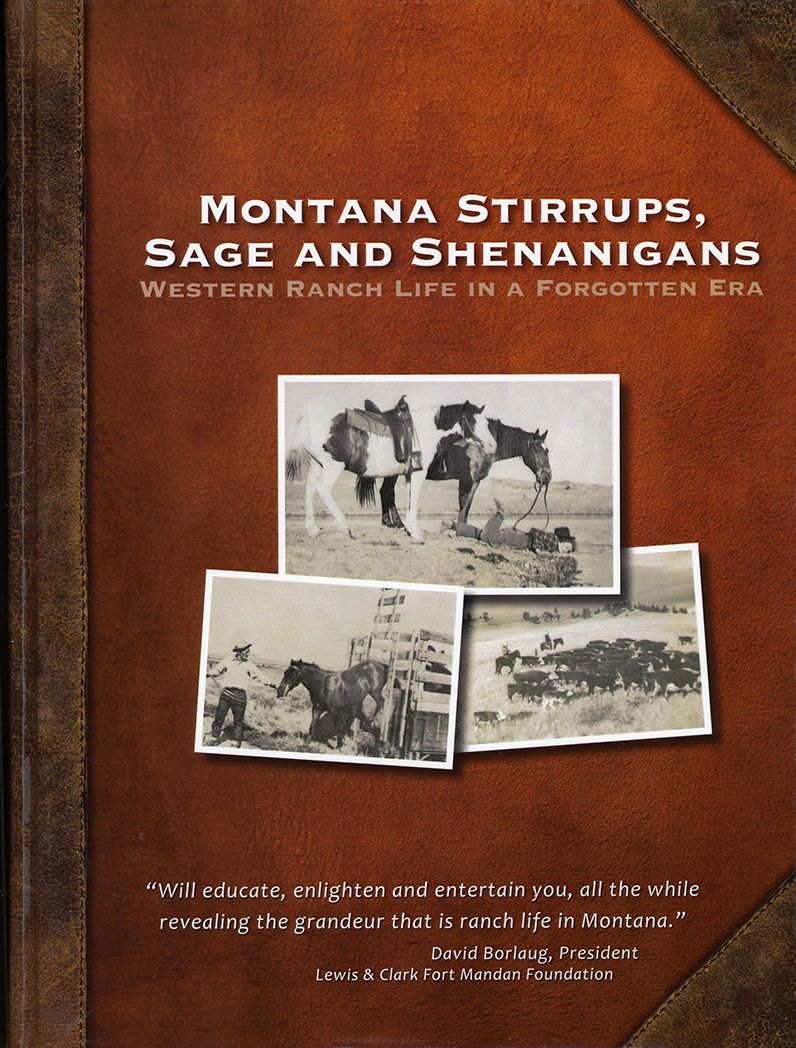 Montana Stirrups, Sage and Shenanignas: Western Ranch Life in a Forgotten Era