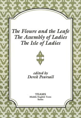 The Floure and the Leafe, The Assembly of Ladies, The Isle of Ladies