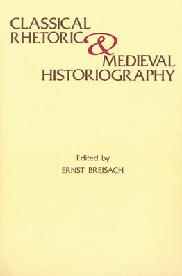 Classical Rhetoric and Medieval Historiography