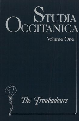 Studia Occitanica: In Memoriam Paul Remy, Volume 1 The Troubadours