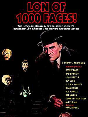 Lon of 1000 Faces: The Story, in Pictures, of the Silent Screen's Legendary Lon Chaney, the World's Greatest Actor!
