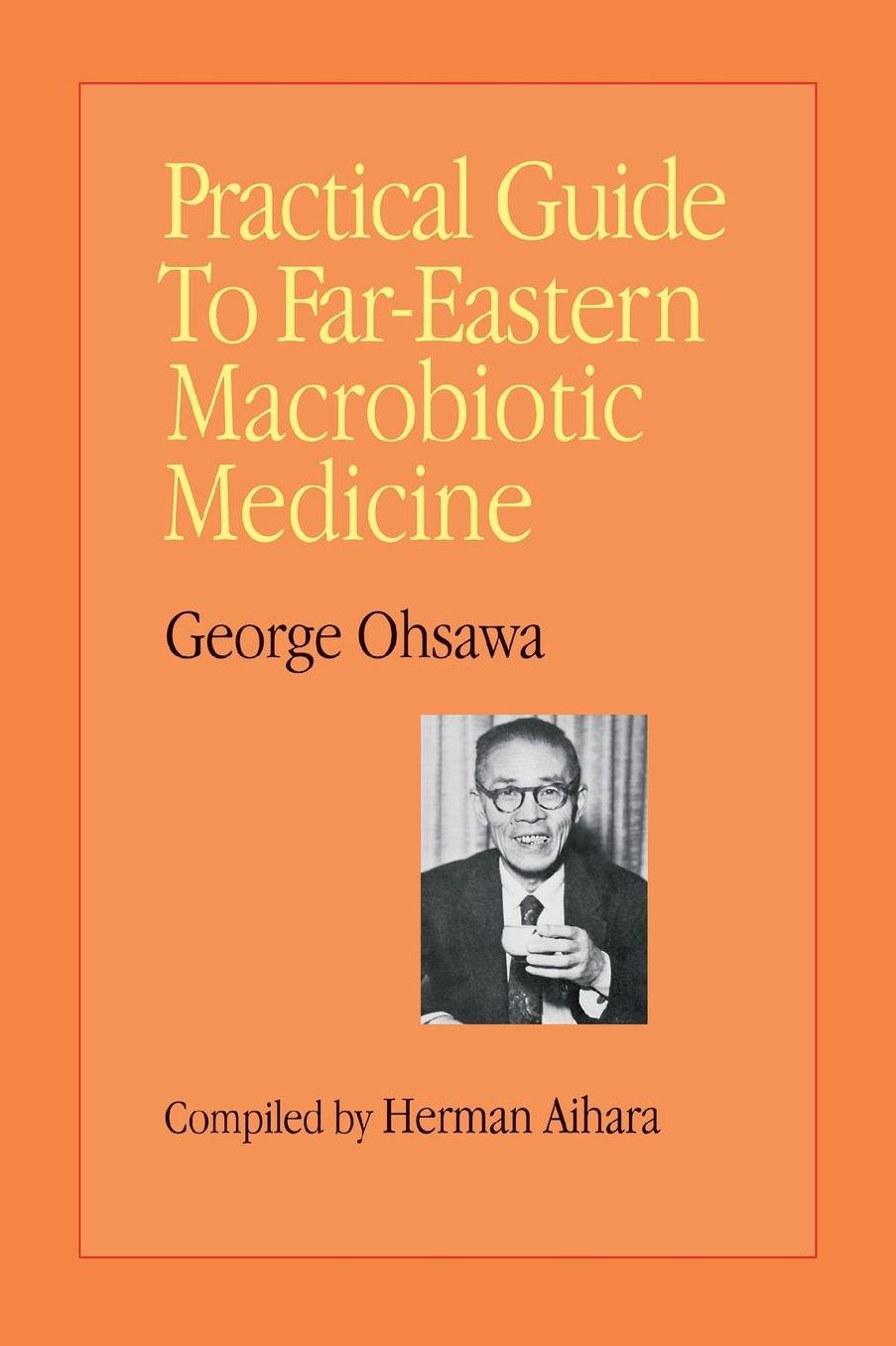 Practical Guide to Far-Eastern Macrobiotic Medicine