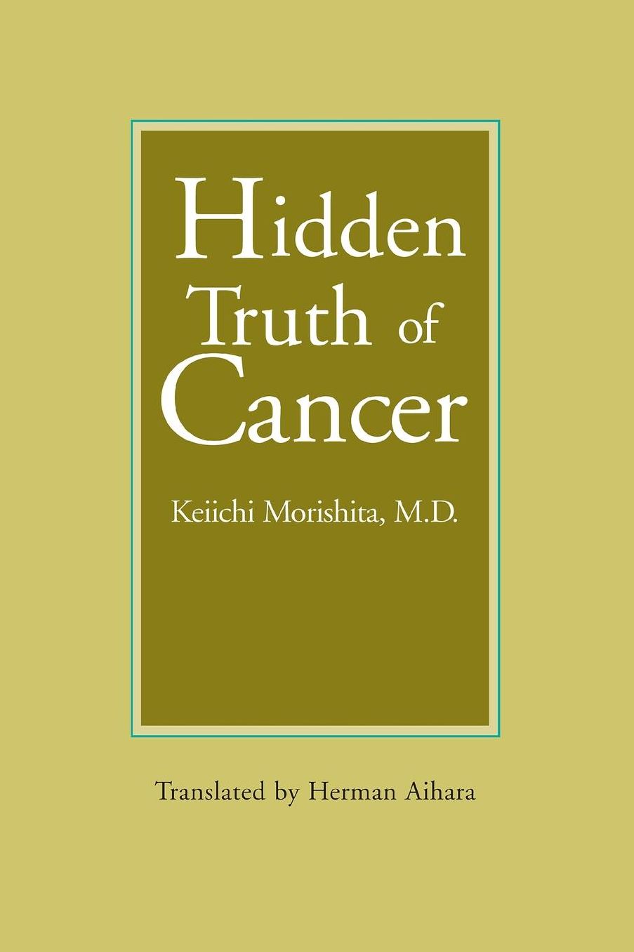 The Hidden Truth of Cancer