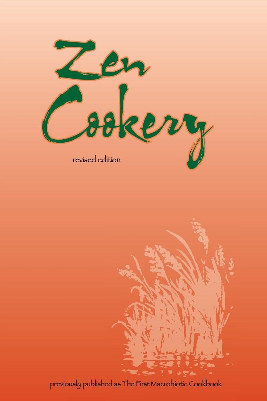 Zen Cookery: Previously Published As the First Macrobiotic Cookbook