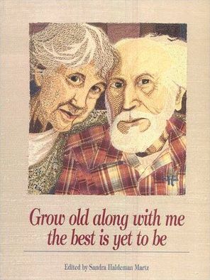 Grow Old Along With Me - The Best is Yet to Be
