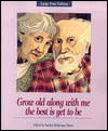 Grow Old along with Me - the Best Is yet to Be