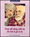 Grow Old along with Me - the Best Is yet to Be