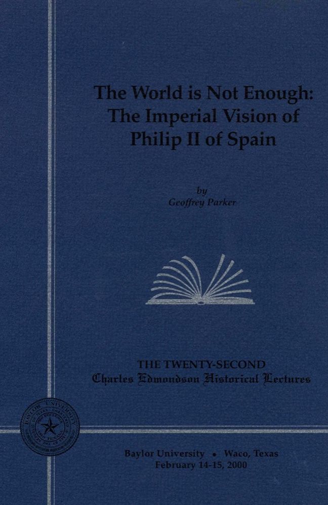The World Is Not Enough: The Imperial Vision of Philip II of Spain
