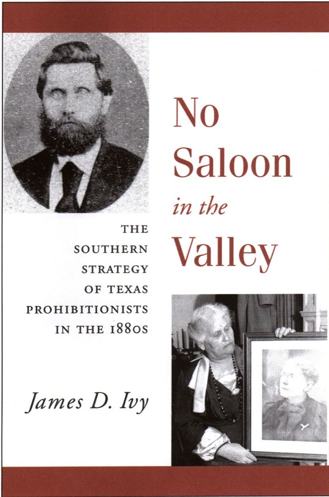 No Saloon in the Valley: The Southern Strategy of Texas Prohibitionists in the 1880's