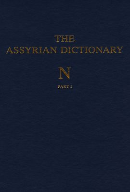 Assyrian Dictionary of the Oriental Institute of the University of Chicago, Volume 11, N, Parts 1 & 2