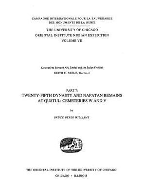 Excavations Between Abu Simbel and the Sudan Frontier: Twenty-Fifth Dynasty and Napatan Remains at Qustul Cemeteries W and V