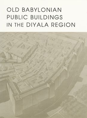 Old Babylonian Public Buildings in the Diyala Region