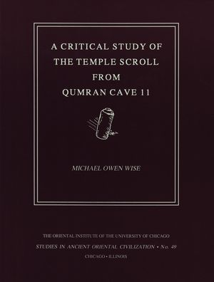 A Critical Study of the Temple Scroll from Qumran Cave 11
