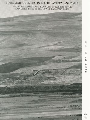 Town and Country in Southeastern Anatoloa: Volume 1: Settlement and Land Use at Jurban Hoyuk and Other Sites in the Lower Karababa Basin