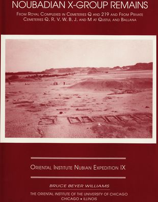 Excavations Between Abu Simbel and the Sudan Frontier: Noubadian X-Group Remains from Royal Complexes in Cemeteries Q and 219 and from Private Cemeteries Q, R, V, W, B, J and M at Qustul and Ballana