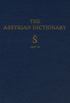 The Assyrian Dictionary of the Oriental Institute of the University of Chicago