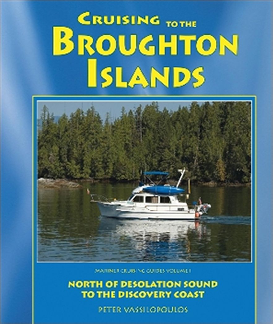 Cruising to the Broughton Islands: Marine Cruising Guides Volume 1: North of Desolation Sound to Discovery Coast