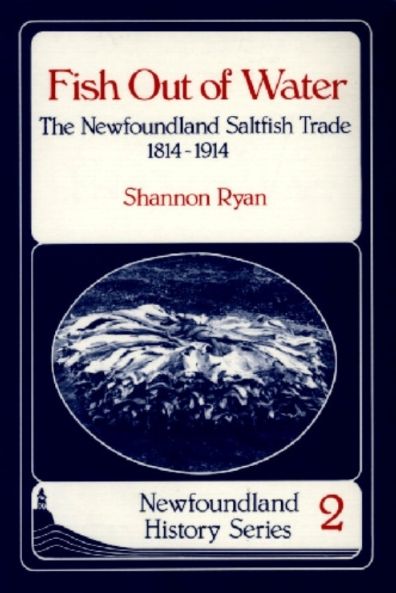 Fish Out of Water: The Newfoundland Saltfish Trade 1814-1914